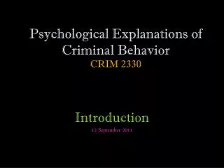 Psychological Explanations of Criminal Behavior CRIM 2330