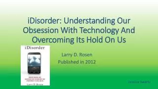 iDisorder : Understanding Our Obsession With Technology And Overcoming Its Hold On Us