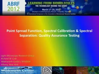 Point Spread Function, Spectral Calibration &amp; Spectral Separation: Quality Assurance Testing