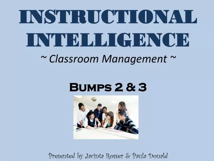 instructional intelligence classroom management bumps 2 3 presented by jacinta rosser paula donald