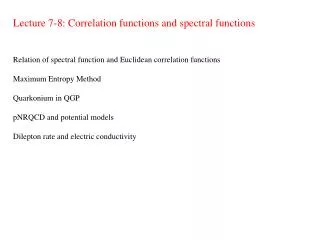 Lecture 7-8: Correlation functions and spectral functions