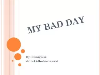 MY BAD DAY