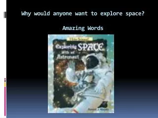 Why would anyone want to explore space? Amazing Words
