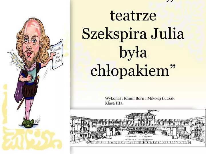 w teatrze szekspira julia by a ch opakiem