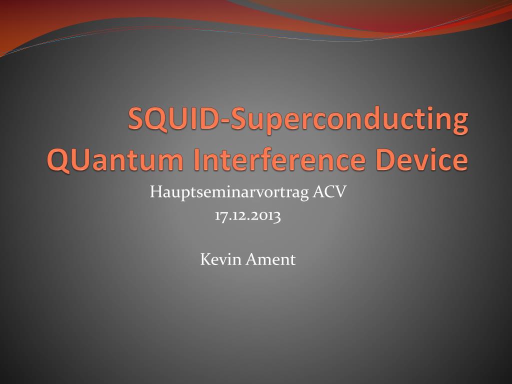PPT - SQUID- Superconducting QUantum Interference Device PowerPoint ...
