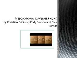 MESOPOTAMIA SCAVENGER HUNT by Christian Erickson, Cody Beeson and Nick Kaylor