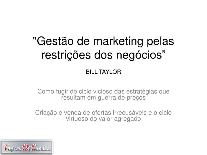 gest o de marketing pelas restri es dos neg cios bill taylor