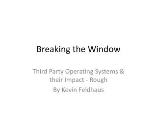 Breaking the Window