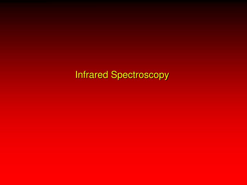 PPT - Infrared Spectroscopy PowerPoint Presentation, free download - ID ...