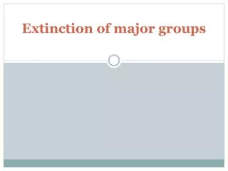 Extinction of major groups