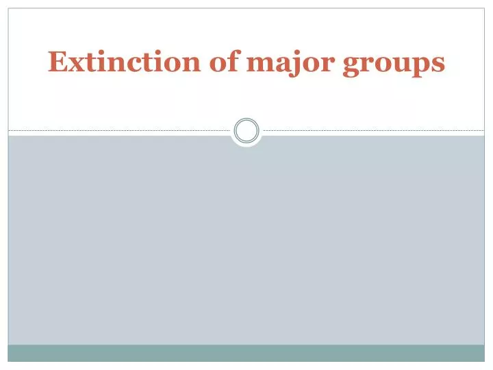 extinction of major groups