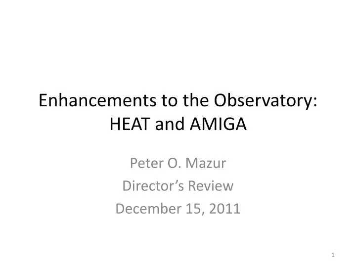 enhancements to the observatory heat and amiga
