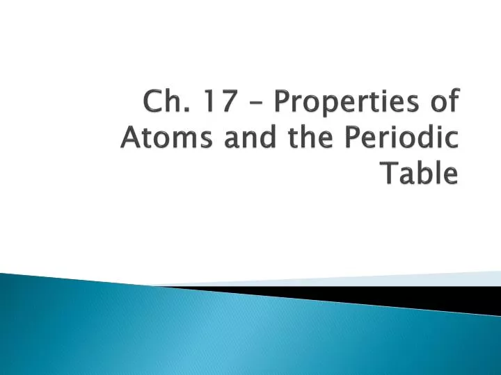 ch 17 properties of atoms and the periodic table