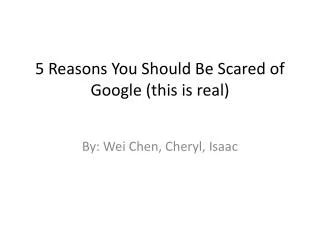 5 Reasons You Should Be Scared of Google (this is real)