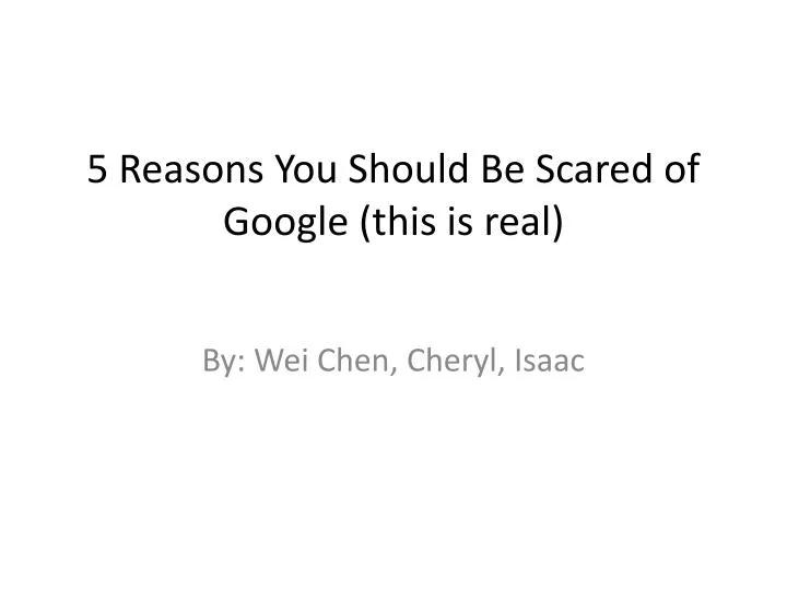 5 reasons you should be scared of google this is real