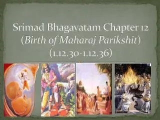 Srimad Bhagavatam Chapter 12 ( Birth of Maharaj Parikshit ) (1.12.30-1.12.36)