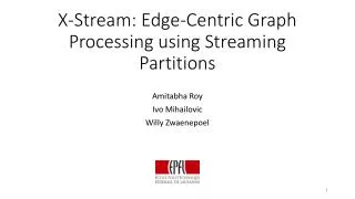 X-Stream: Edge-Centric Graph Processing using Streaming Partitions