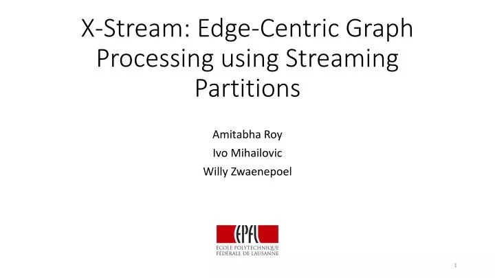 x stream edge centric graph processing using streaming partitions