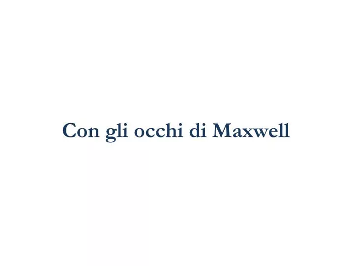 con gli occhi di maxwell