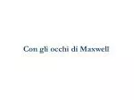 Con gli occhi di Maxwell - slide 1