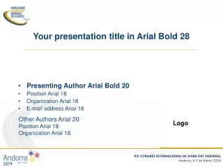 Presenting Author Arial Bold 20 Position Arial 18 Organization Arial 18 E-mail address Arial 18