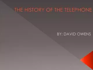 THE HISTORY OF THE TELEPHONE