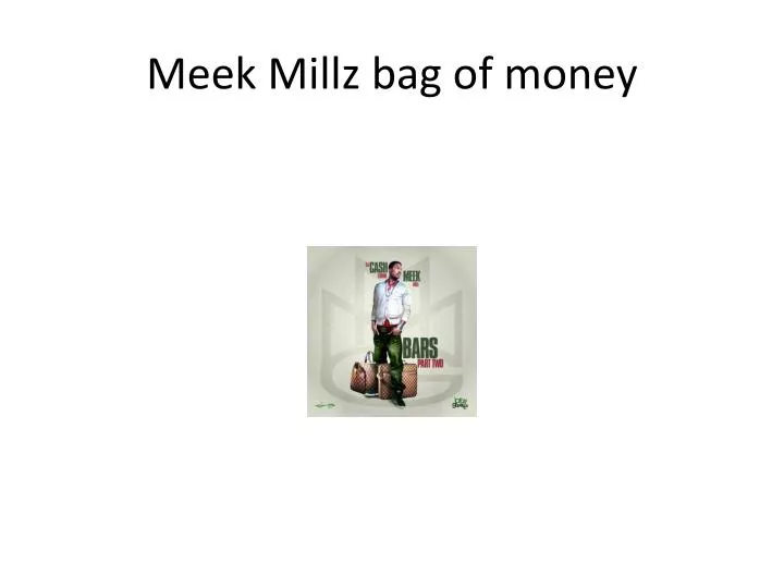 meek millz bag of money