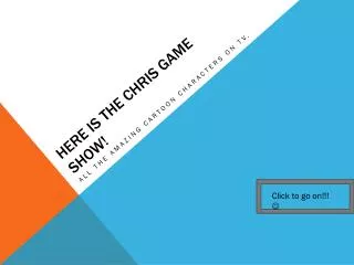 Here is the chris game show!