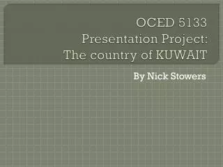 OCED 5133 Presentation Project: The country of KUWAIT