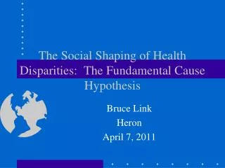 The Social Shaping of Health Disparities: The Fundamental Cause Hypothesis