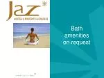 Bath amenities on request - slide 1