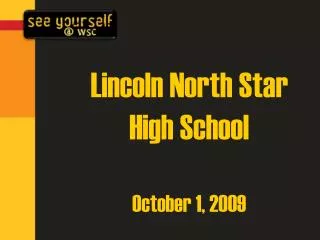 Lincoln North Star High School October 1, 2009