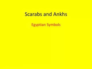 Scarabs and Ankhs