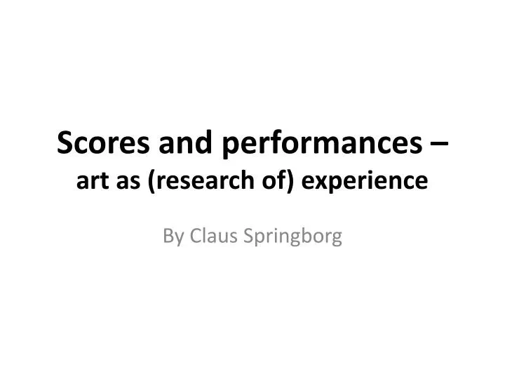 scores and performances art as research of experience