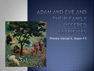 Adam and Eve and their family offered sacrifices