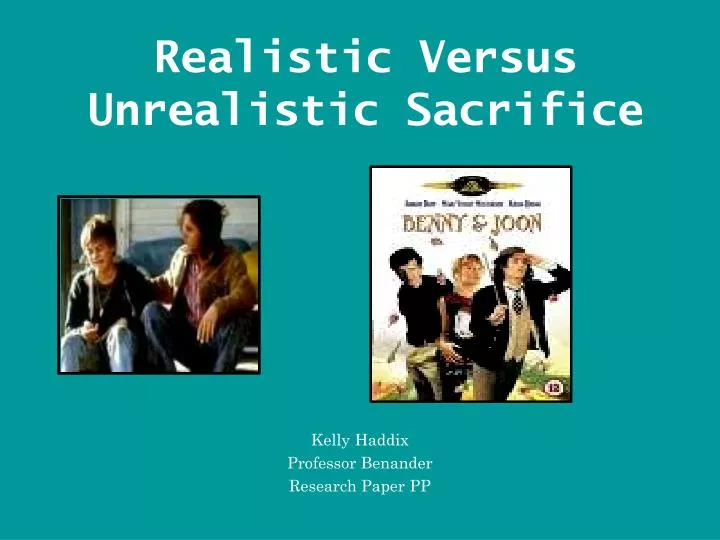 realistic versus unrealistic sacrifice