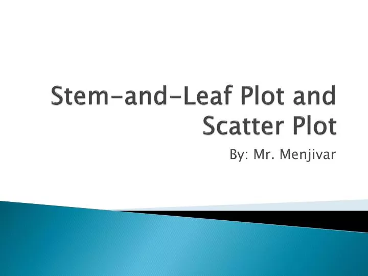 stem and leaf plot and scatter plot