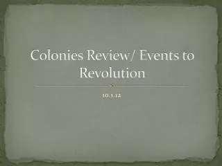 Colonies Review/ Events to Revolution