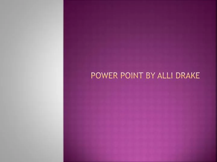 power point by alli drake