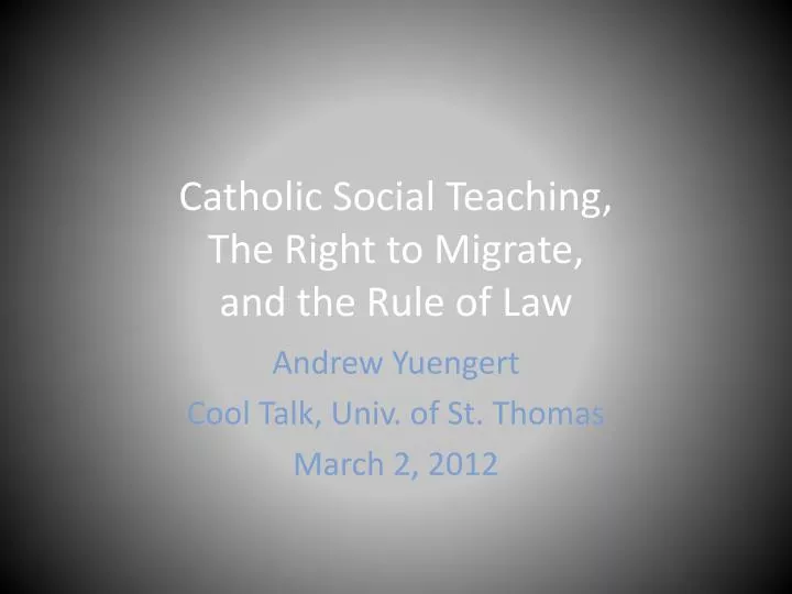 catholic social teaching the right to migrate and the rule of law