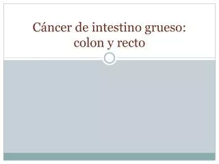 c ncer de intestino grueso colon y recto