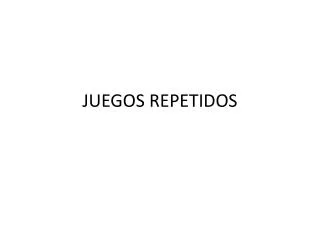 juegos repetidos