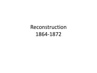 Reconstruction 1864-1872