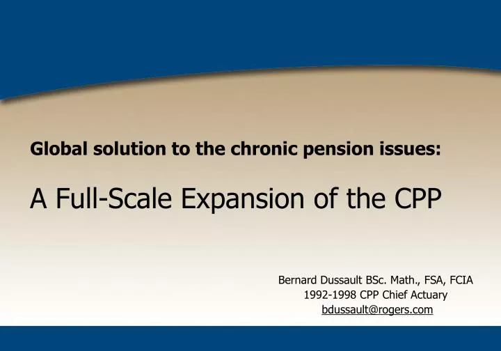 global solution to the chronic pension issues a full scale expansion of the cpp