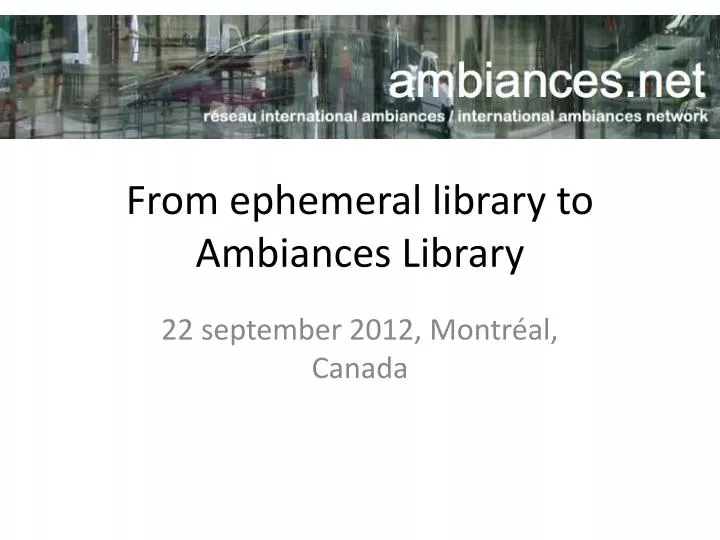 from ephemeral library to ambiances library