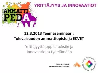 12 3 2013 teemaseminaari tulevaisuuden ammattiopisto ja ecvet