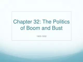 Chapter 32: The Politics of Boom and Bust