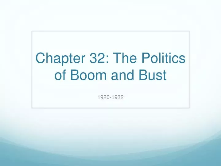 chapter 32 the politics of boom and bust