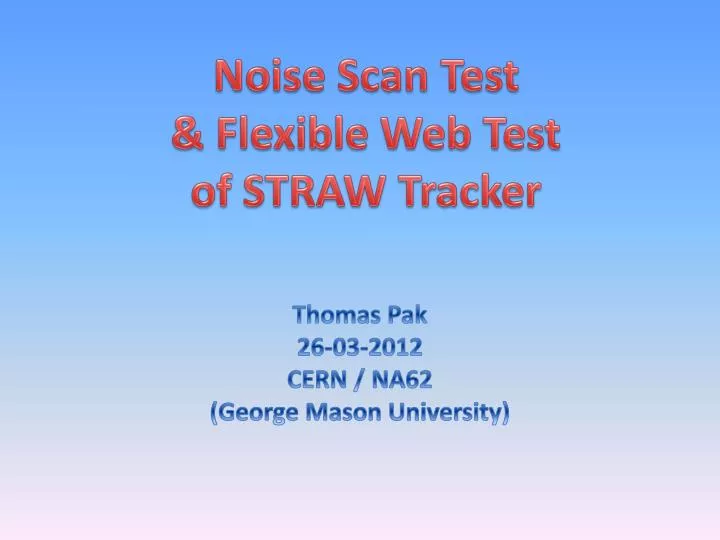 noise scan test flexible web test of straw tracker