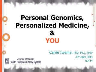 Personal Genomics, Personalized Medicine, &amp; YOU